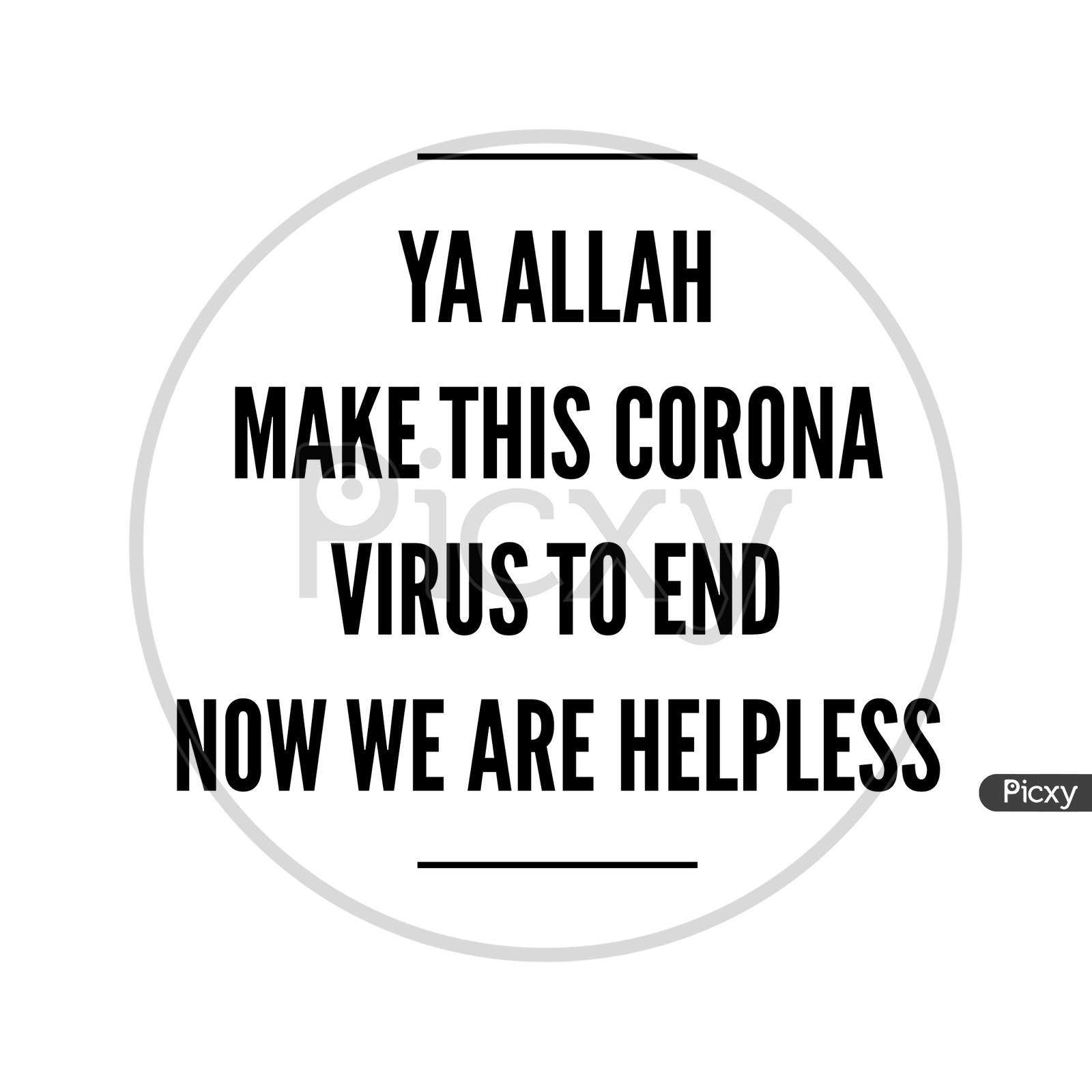 Image With A Text "Ya Allah Make This Corona Virus To End Now We Are Helpless"