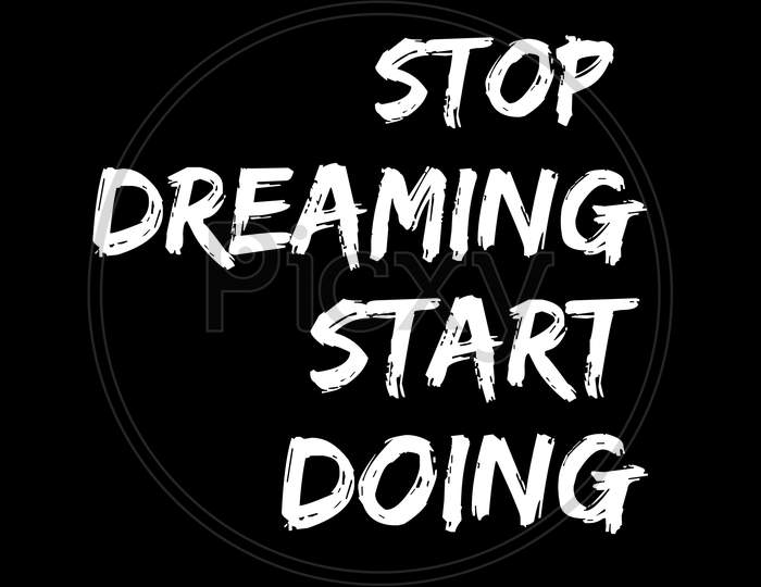 Image With A Text "Stop Dreaming Start Doing"
