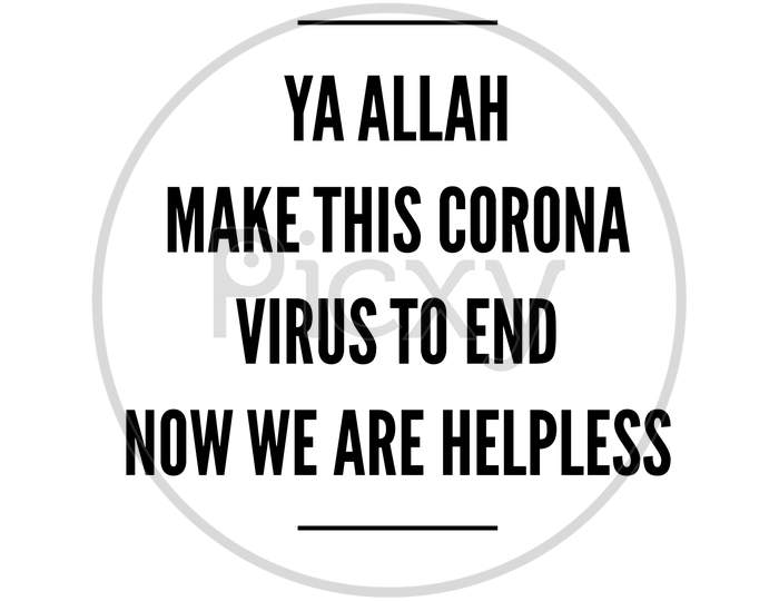 Image With A Text "Ya Allah Make This Corona Virus To End Now We Are Helpless"