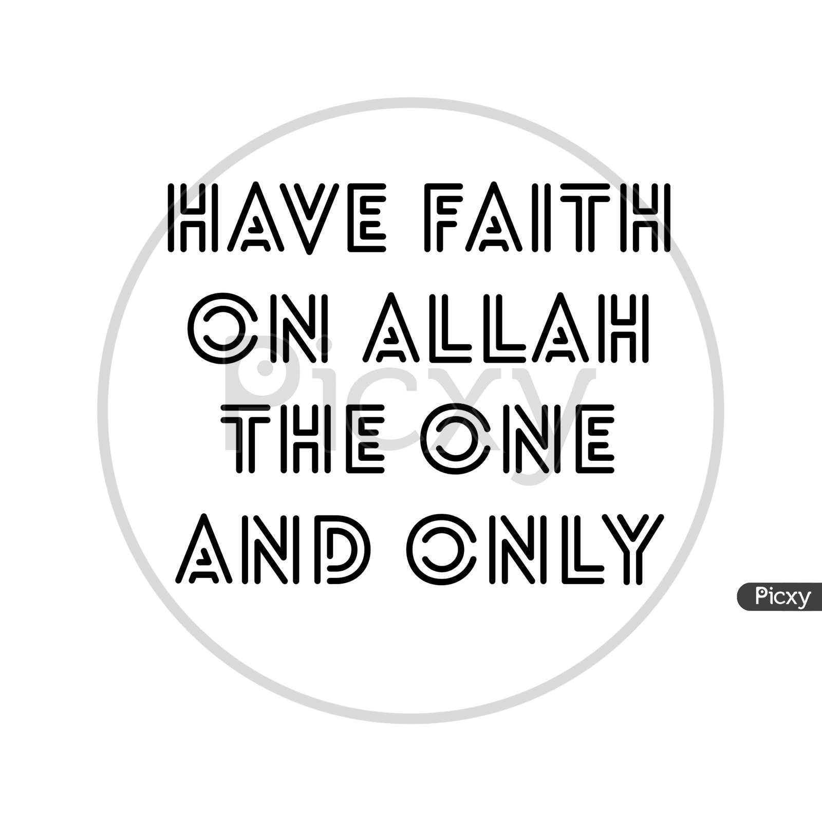 Image With A Text "Have Faith On Allah The One And Only"