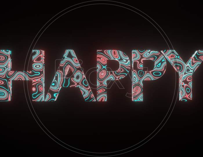 3D Illustration Graphic Of Beautiful Texture Or Pattern Formation On The Text Happy, Isolated On Black Background. 3D Rendering Abstract Loop Animation Neon Lighting Effect On Letter Happy.