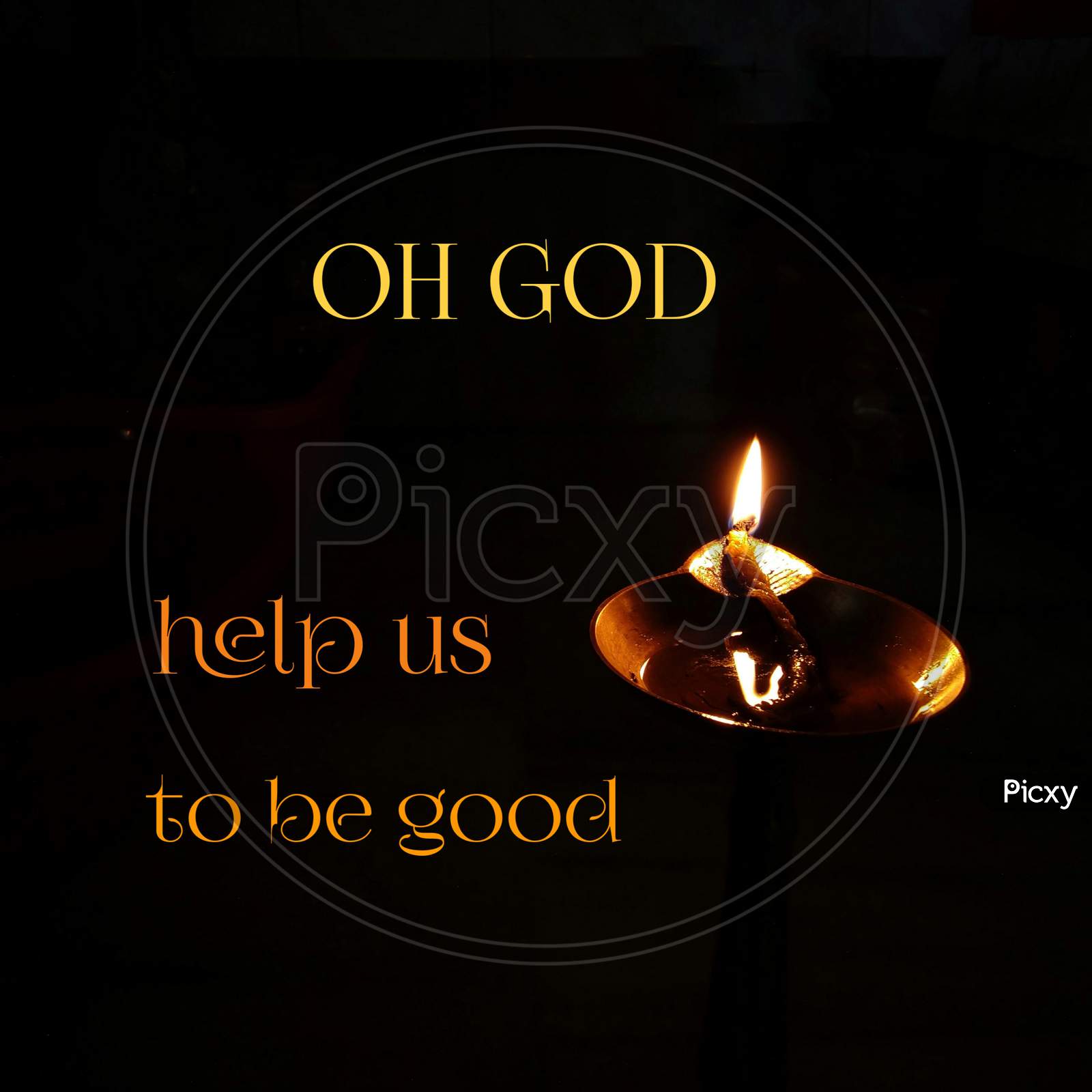 An oil lamp with motivational quotes oh God help us to be good