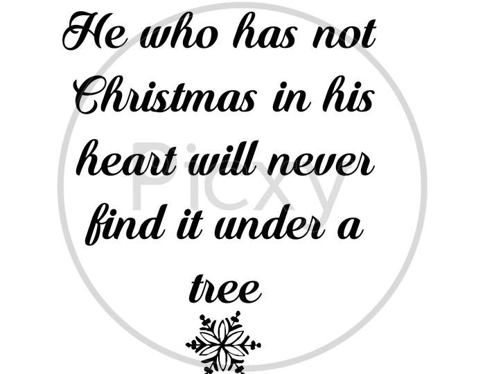 He who has not Christmas in his heart