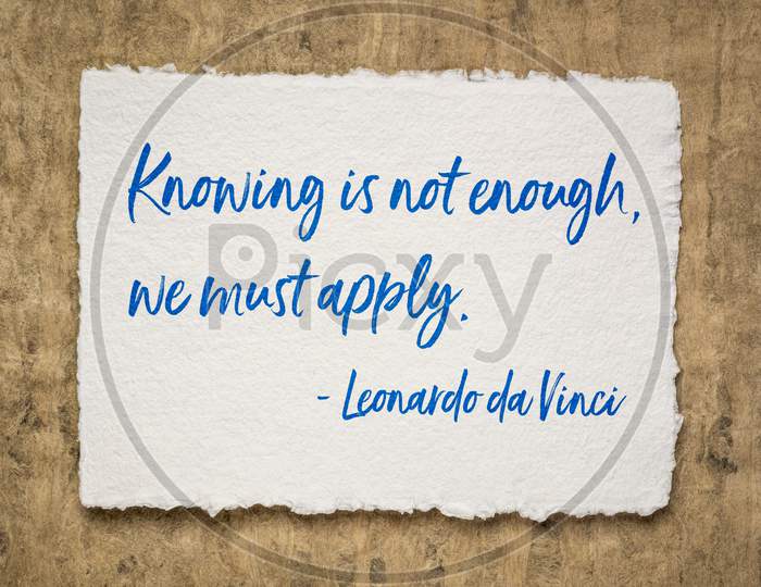 Knowing Is Not Enough, We Must Apply - Motivational Quote By Renaissance Italian Artist And Inventor, Leonardo Da Vinci, Inspiration, Education And Personal Development Concept.