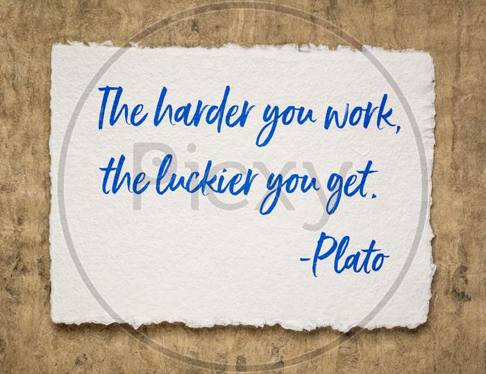 The Harder You Work, The Luckier You Get - Motivational Quote By Ancient Greek Philosopher Plato, Inspiration, Education And Personal Development Concept.