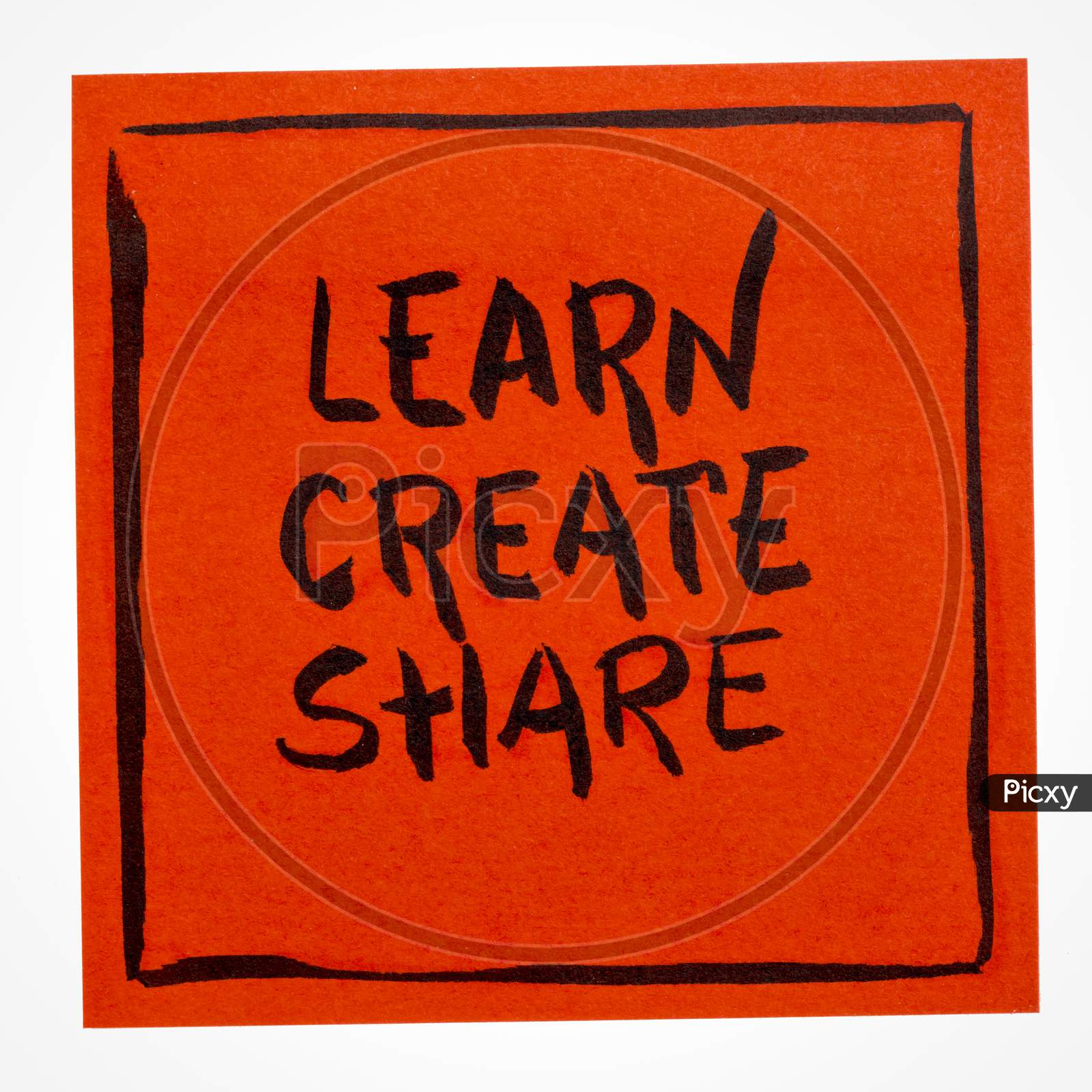 Learn, Create And Share - Inspirational Handwriting On An Isolated Reminder Note, Learning, Creativity, Networking And Teamwork Concept