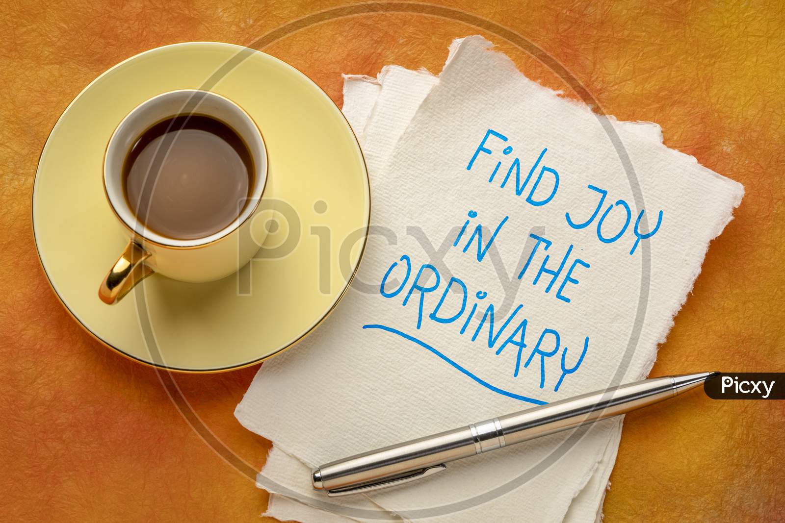 Find Joy In The Ordinary Inspirational Reminder Or Advice - Handwriting On A Handmade Paper With A Cup Of Coffee, Happiness, Positivity And Personal Development Concept