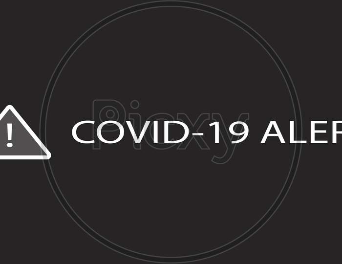 Coronavirus Alert Typography. Covid-19 Alert. Stop Covid-19. Stop Coronavirus. Coronavirus Warning Sign. Danger Of Infection Covid-19 Sing Concept. Vector Illustration On Grey Background.