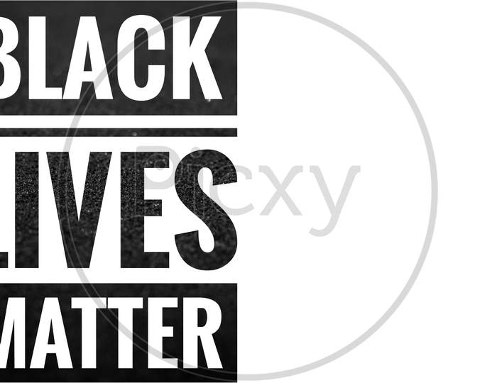 Black Lives Matter Wording On Black And White Color Isolated On White Background. Space For Copy Text - Newsletters