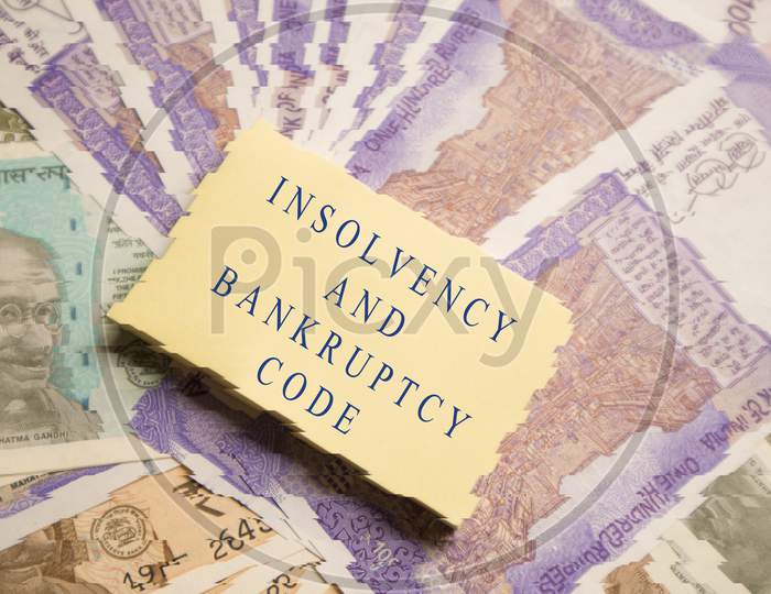 Concept Of Insolvency And Bankruptcy Code Or Law On Indain Currency Notes.