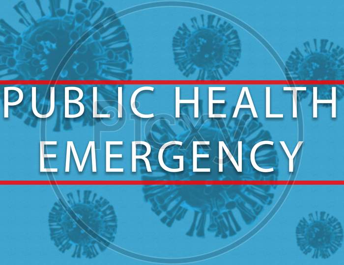 Concept Of Public Health Emergency Due To Coronavirus Or Covid-19 Pandemic Or Outbreak.