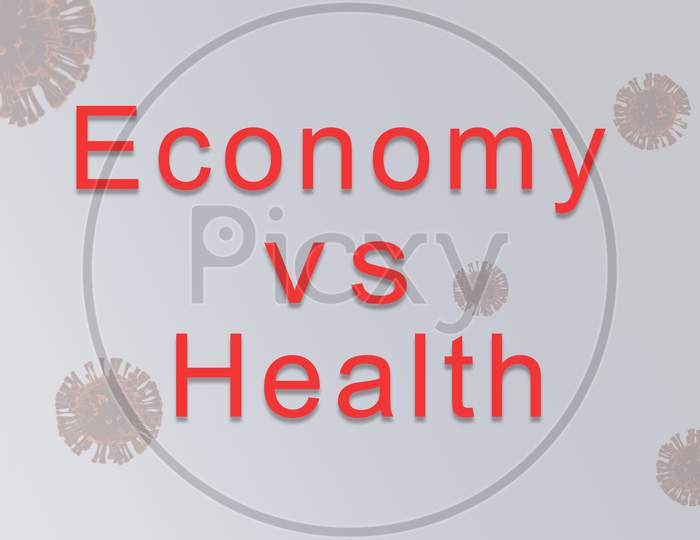 Concept Of Economy Versus Health with Corona Virus Render As Background.