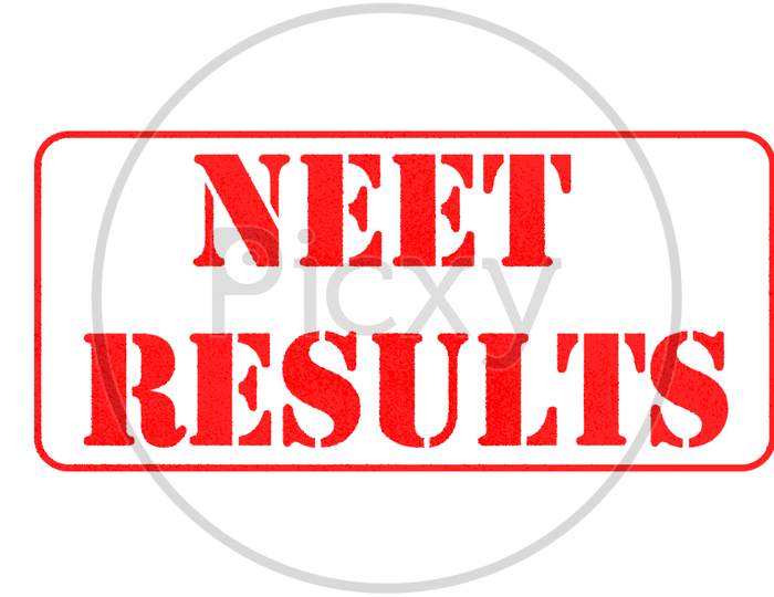 Neet Or National Eligibility And Entrance Test Results In Red Letters On Isolated Background