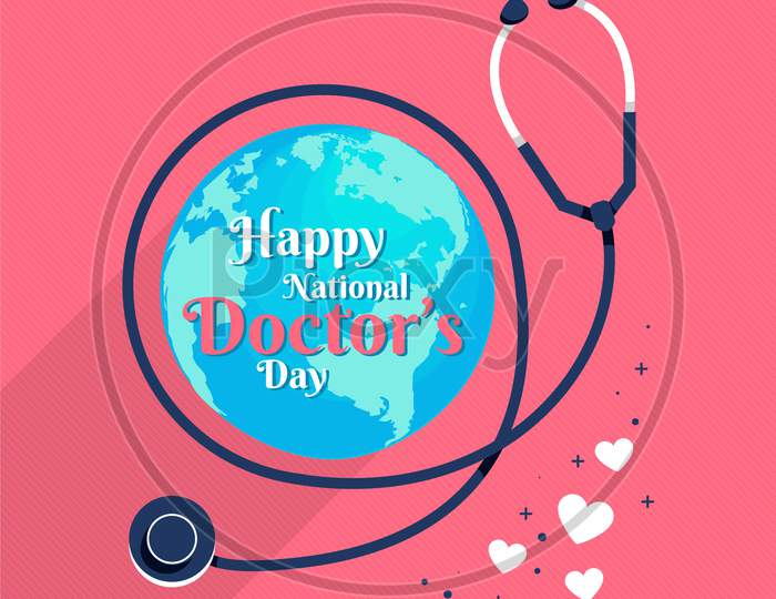 Happy National Doctor'S Day, Globe And Doctor Stethoscope, Illustration Vector