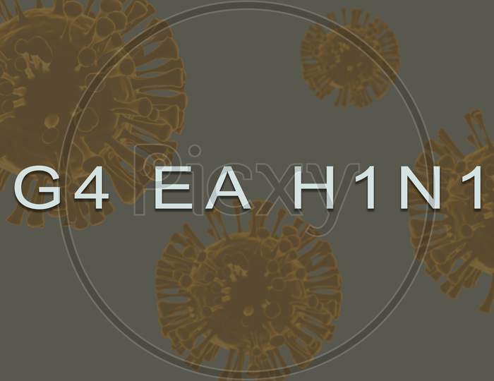 Inscription Text Of New Virus Called G4 Ea H1N1 With 3D Rendered Virus As Background
