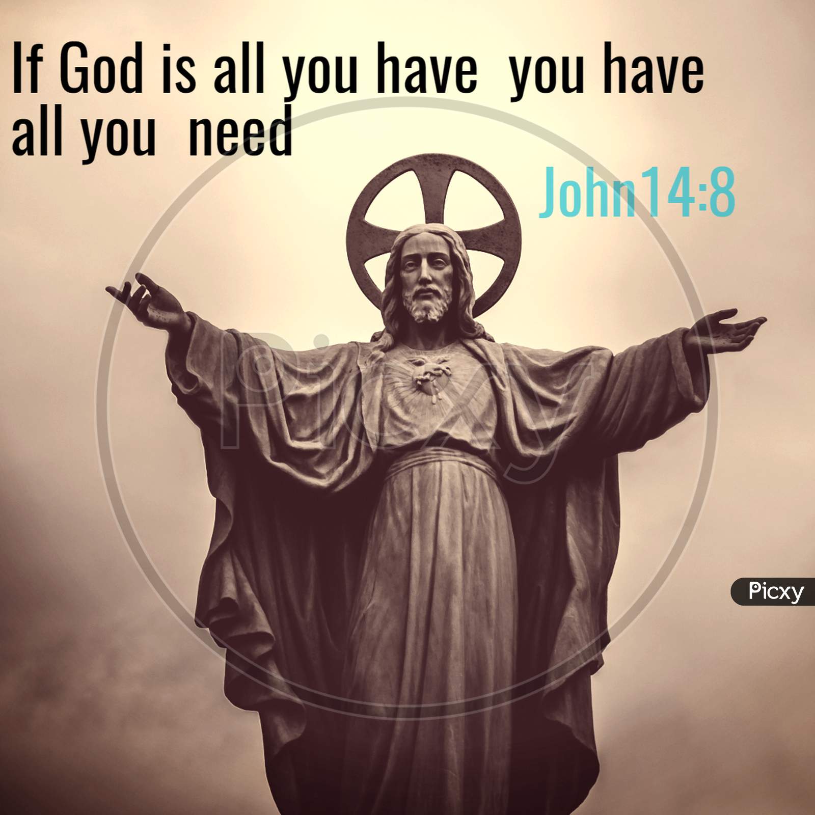 Bible Words " If god is all you have  all you need  John 14:8"