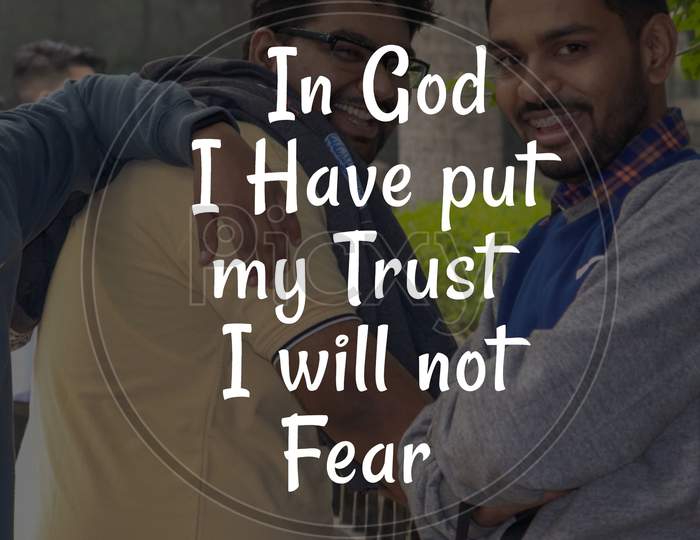 Bible Words Psalm 56:4 " In God I Have Put  My Trust  I Will Not Fear "