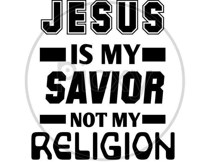 Jesus is my savior not my religion