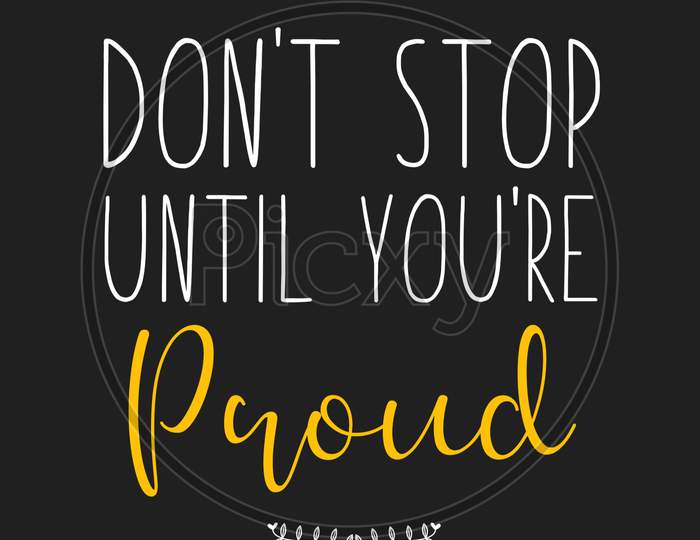 Don't Stop Until You're Proud (grey background)