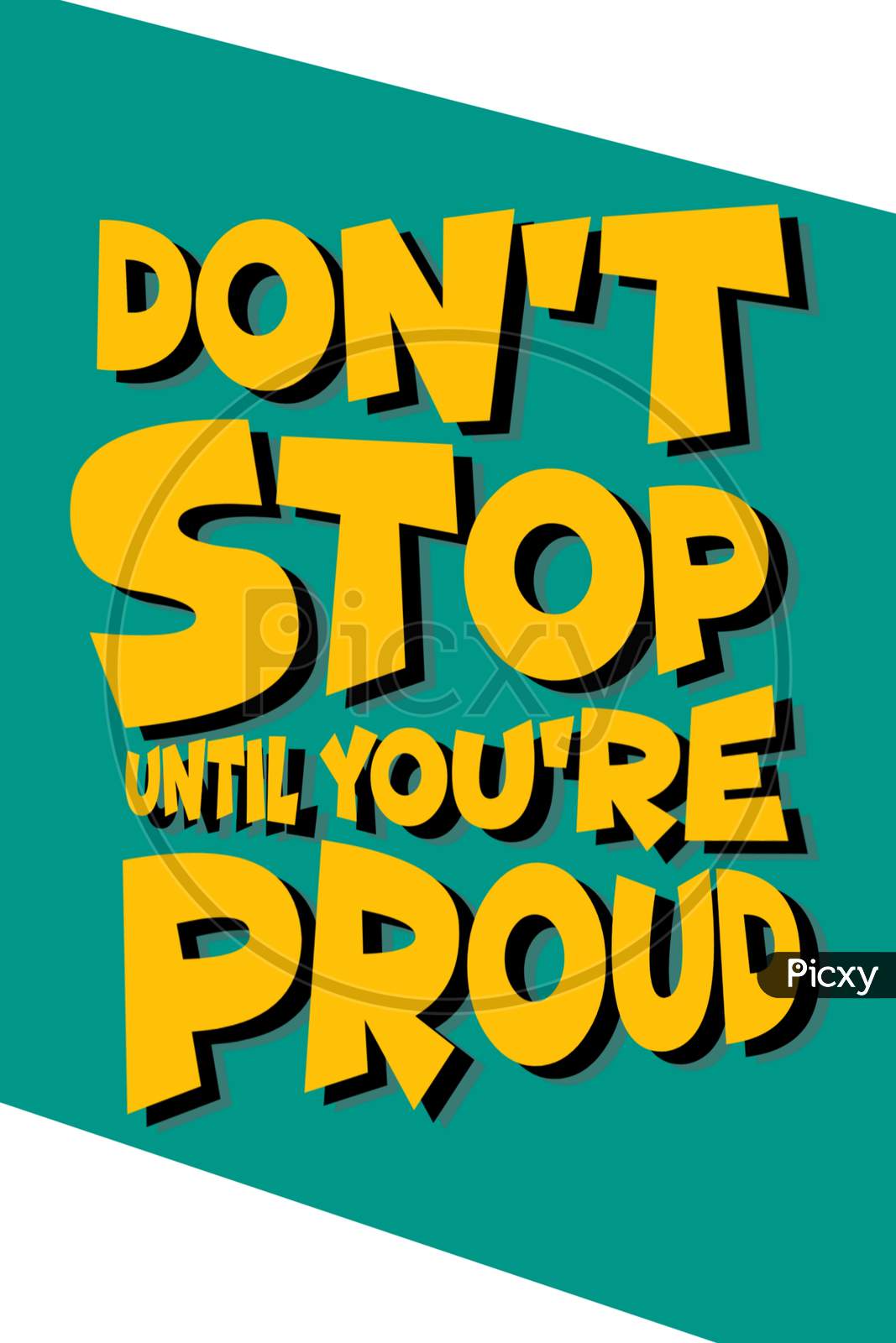 Image Of Don't Stop Until You're Proud-CM280281-Picxy