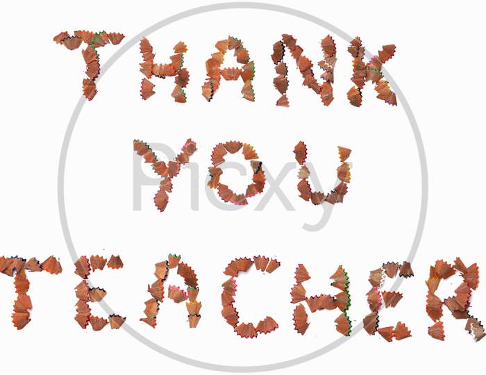 Thank You Teacher Written With Pencil Shavings Parts On White Background, Happy Teacher's Day Conceptual Photo