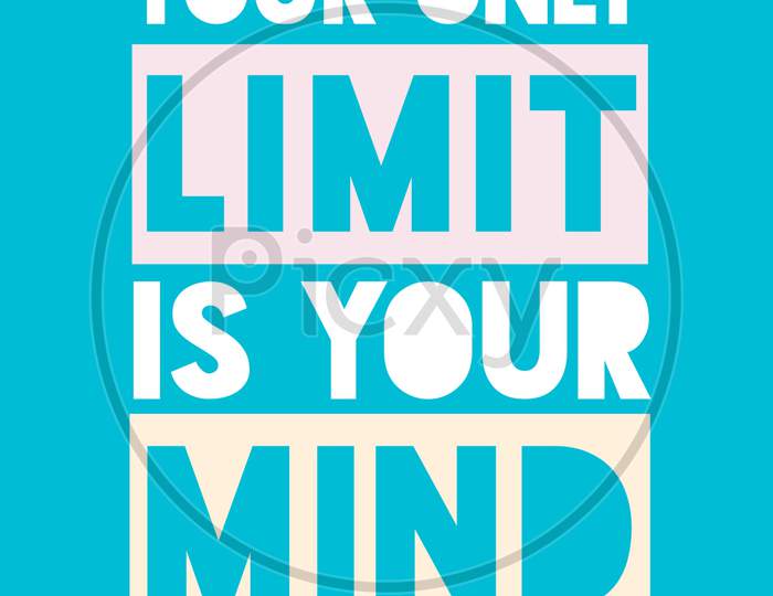 Your Only Limit Is Your Mind (Motivational Quotes Wallpaper)