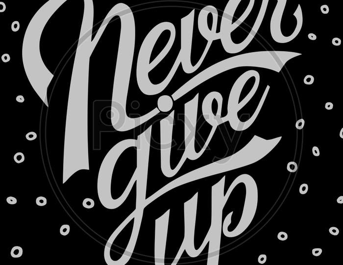 Never Give Up (black background with grey color fonts)