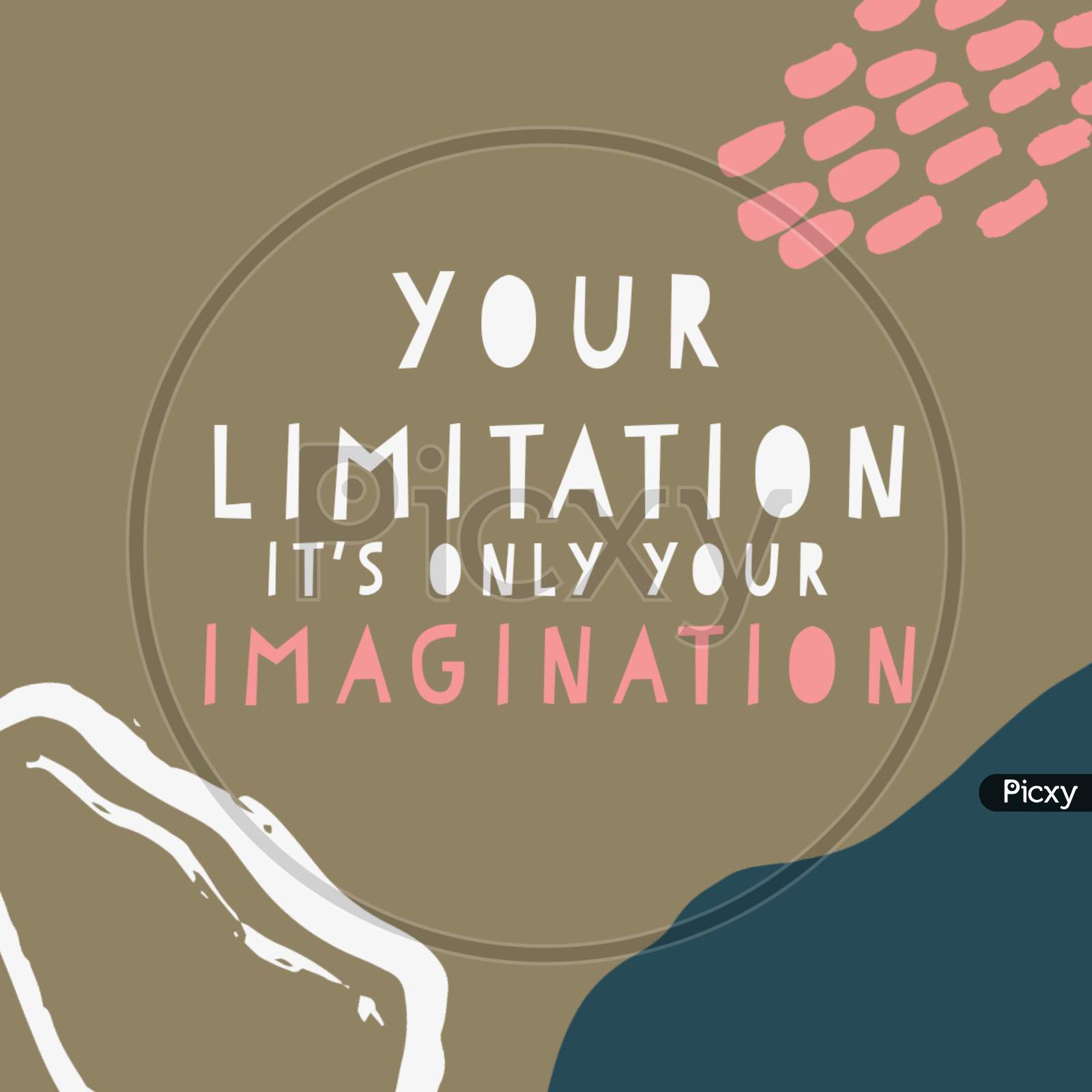 Your Limitation It's Only Your Imagination