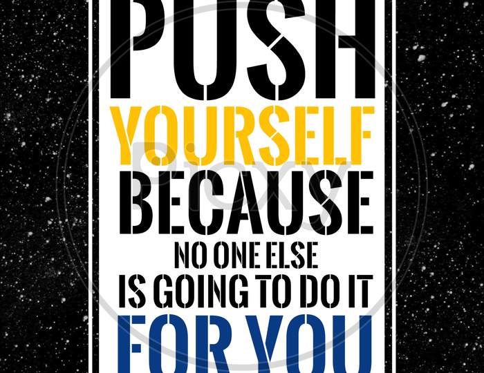 Push Yourself Because No One Else Is Going To Do It For You (black background with black color fonts)