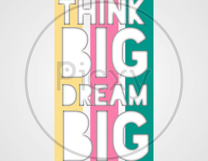 Think Big Dream Big (tri-color background with white color fonts)