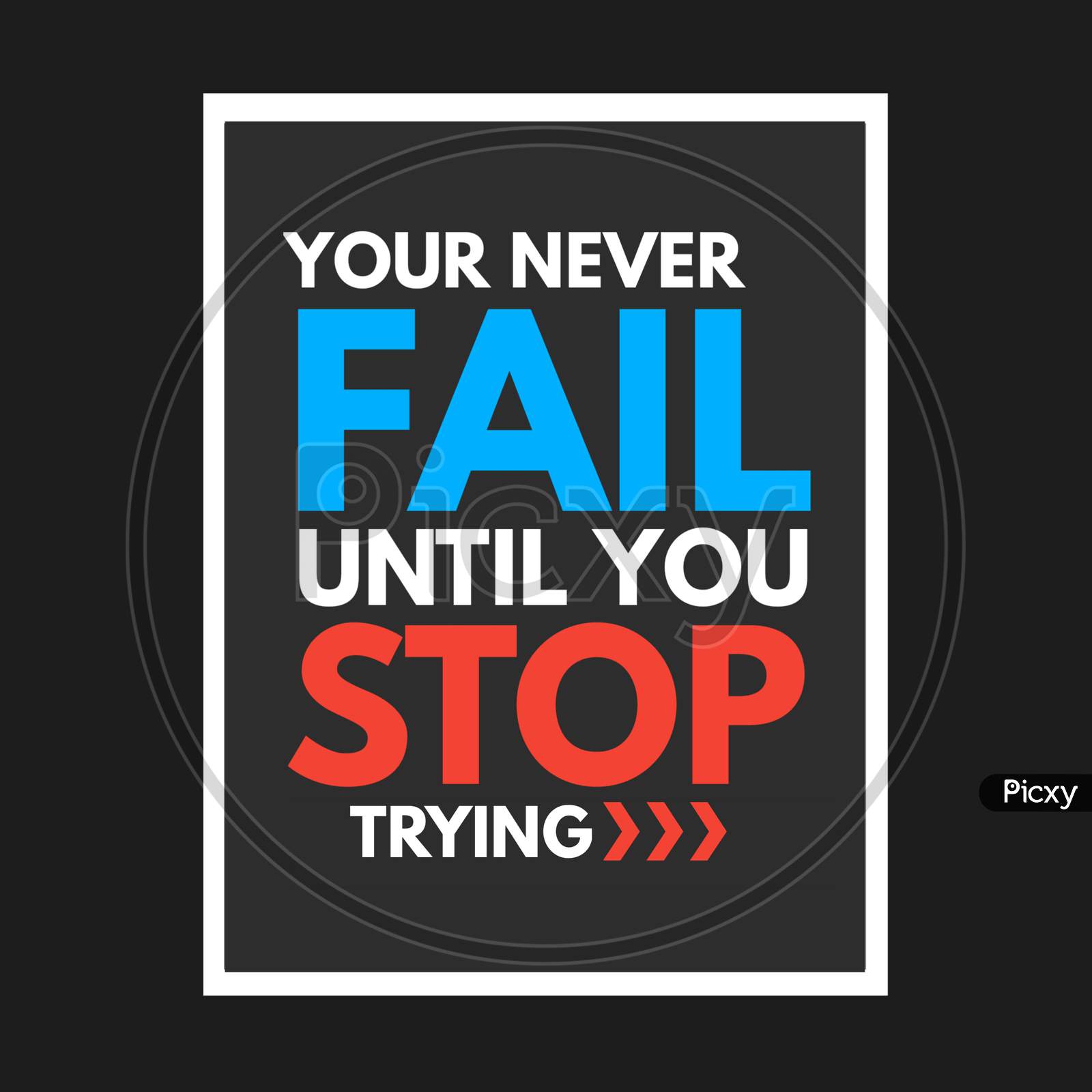 You Never Fail Until You Stop Trying (black background with colorful fonts)