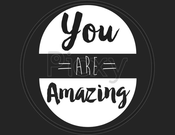 You Are Amazing (black and white background with black color fonts)