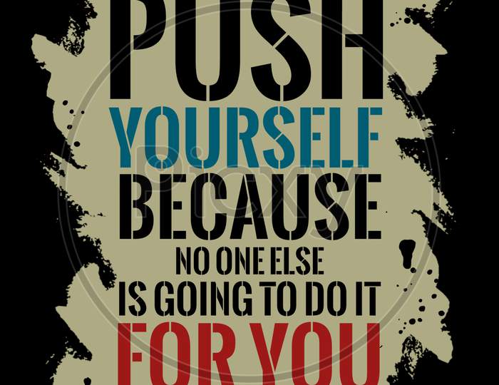 Push Yourself Because No One Else Is Going To Do It For You (black background with black color fonts))