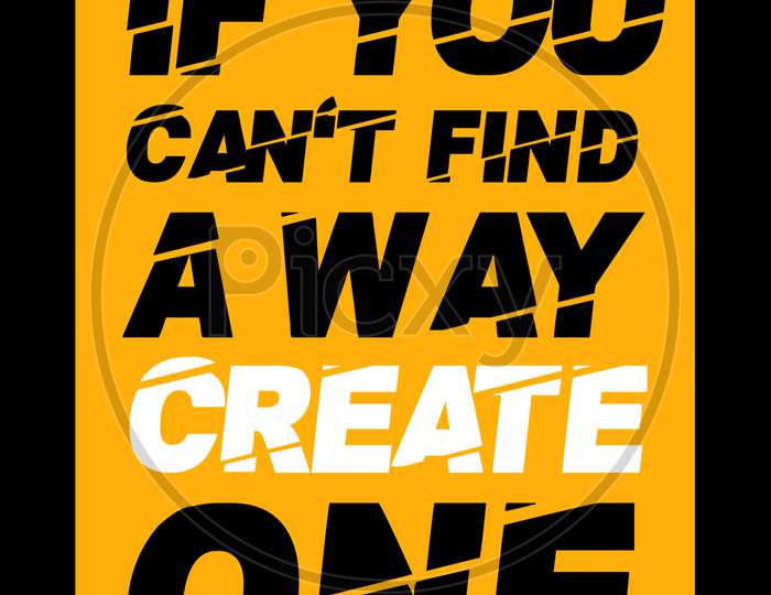 If You Can't Find A Way Create One (black and yellow background with black and white color fonts)