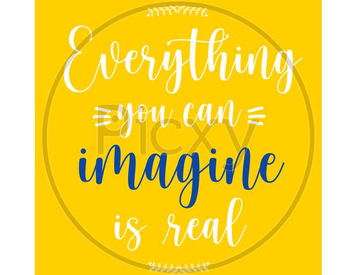 Everything You Can Imagine Is Real (yellow background with white color fonts)