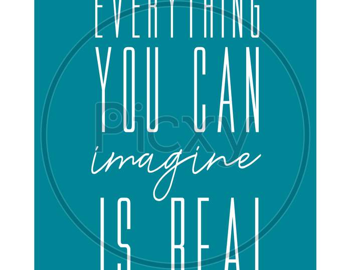Everything You Can Imagine Is Real (Motivational quotes wallpaper)