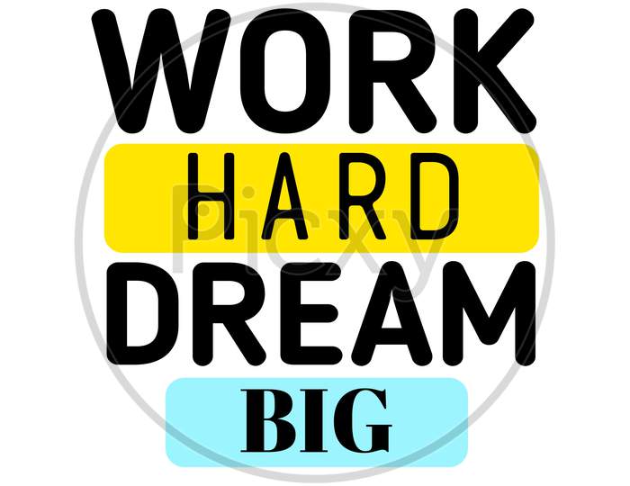 Work Hard Dream Big (white background with black color fonts)