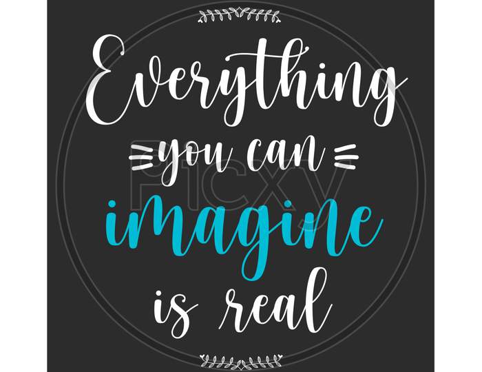 Everything You Can Imagine Is Real (grey background with white color fonts)