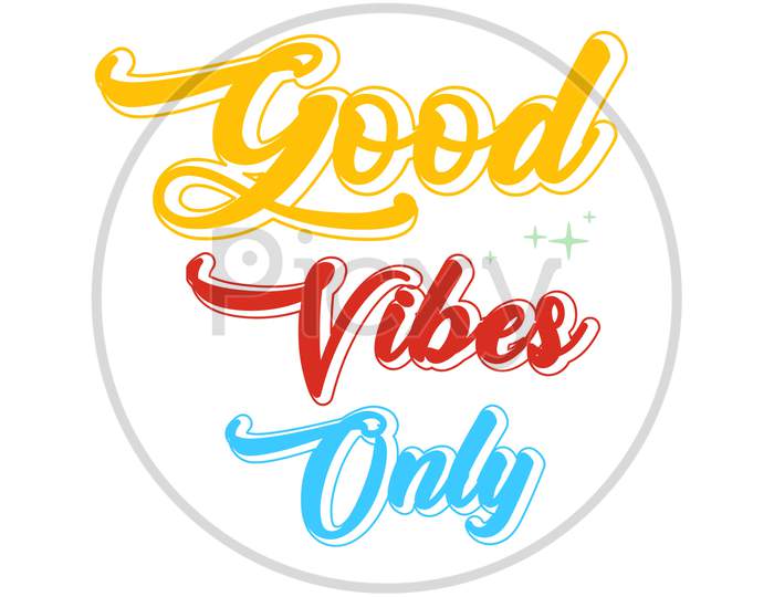 Good Vibes Only (white background with colorful background)