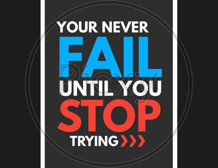You Never Fail Until You Stop Trying (black background with colorful fonts)