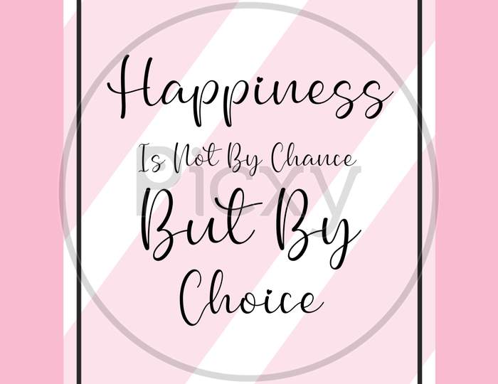 Happiness Is Not By Chance But By Choice (pink background with black color fonts)