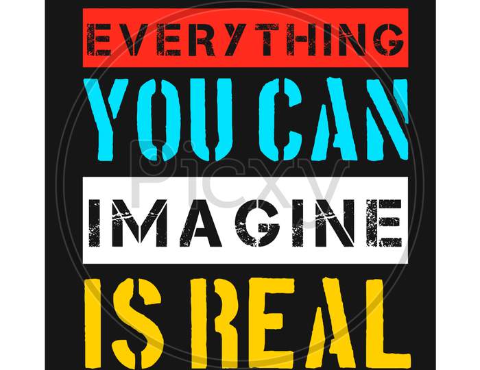 Everything You Can Imagine Is Real (black background)
