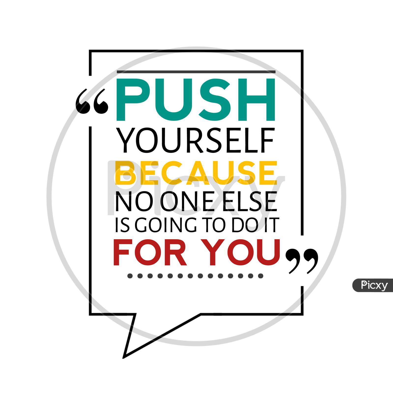 Push Yourself Because No One Else Is Going To Do It For You (white background with colorful fonts)