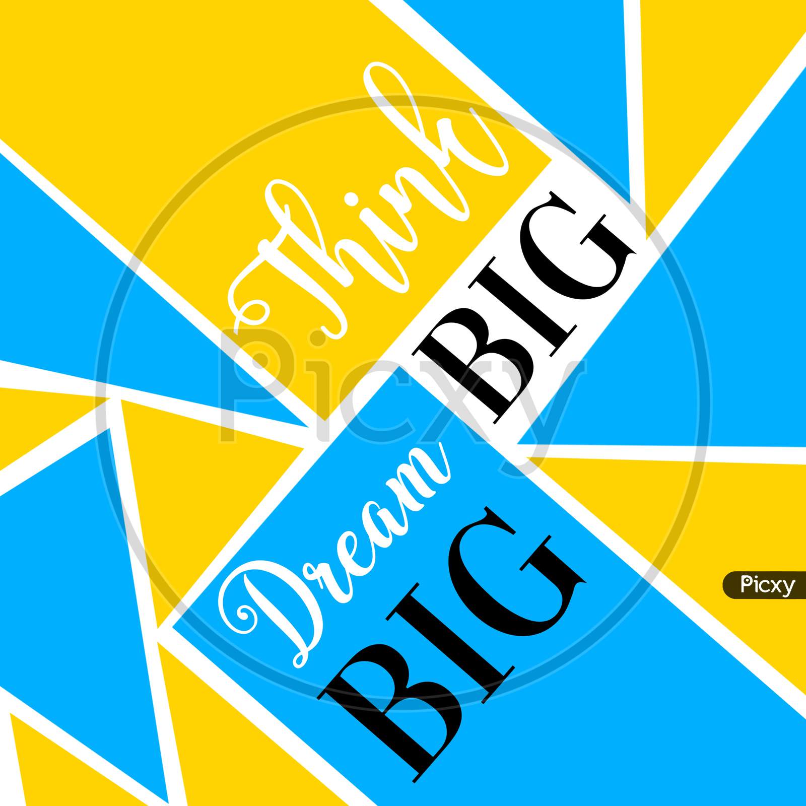 Think Big Dream Big (colorful background with black and white color fonts)