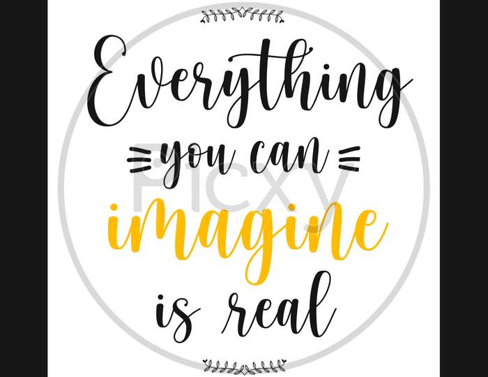Everything You Can Imagine Is Real (white and black background with black and yellow color fonts)