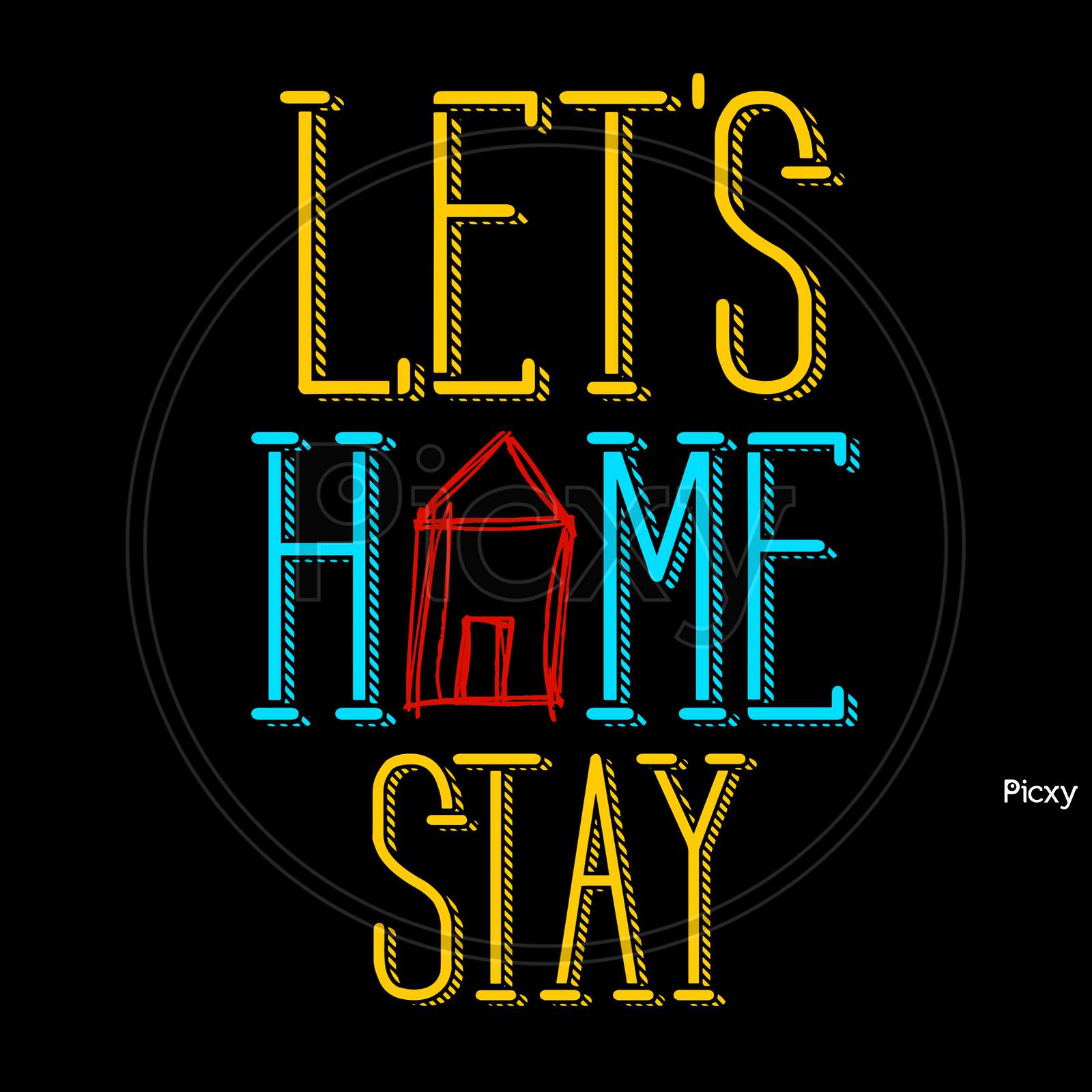 Let's Stay Home (black background with colorful fonts)