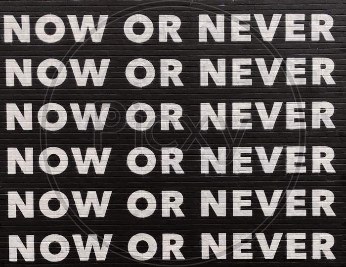 Inspirational  Motivational Quote about life " NOW OR NEVER ".