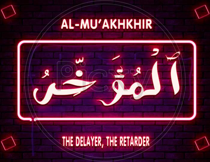72 Arabic Name Of Allah Al-Mu’Akhkhir On Neon Text Background