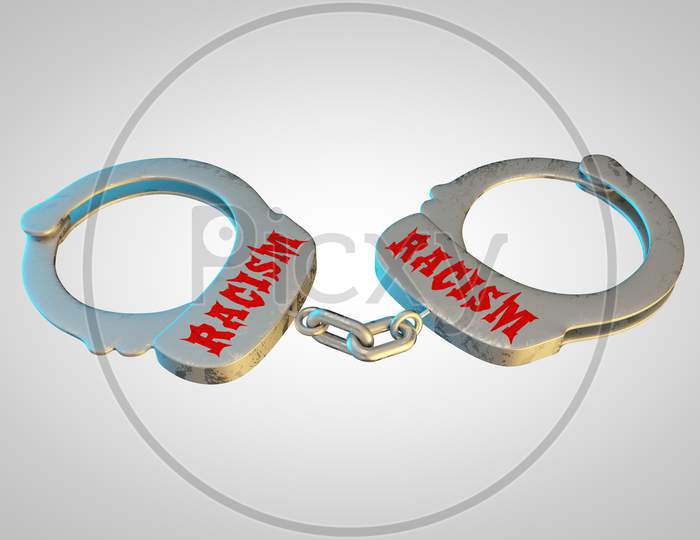 Handcuffs With The Word Racism Demonstrating Racism Danger And Discrimination Risk Concept. 3D Illustration