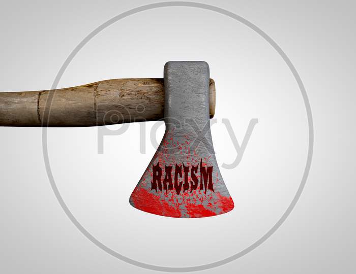 Ax With The Word Racism Written On It With Blood Demonstrating Racism Danger And Discrimination Risk Concept. 3D Illustration